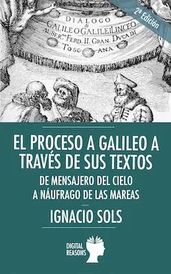 El proceso a Galileo a través de sus textos - Ignacio Sols - Digital Reasons