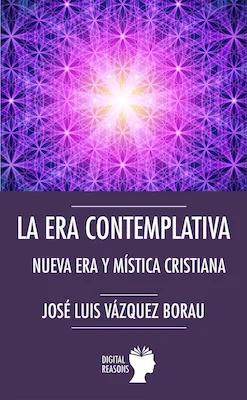La Era contemplativa - José Luis Vázquez Borau - Digital Reasons