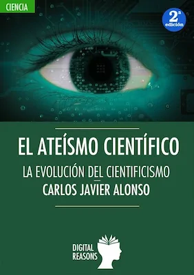El ateí­smo cientí­fico - Carlos J. Alonso - Digital Reasons