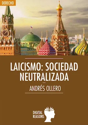 Laicismo: sociedad neutralizada -Andrés Ollero - Digital Reasons