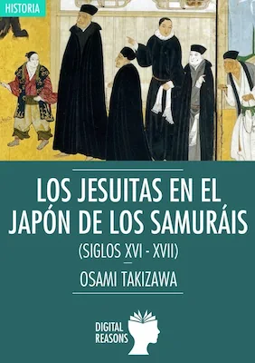 Los jesuitas en el Japón de los samuráis - Osami Takizawa - Digital Reasons