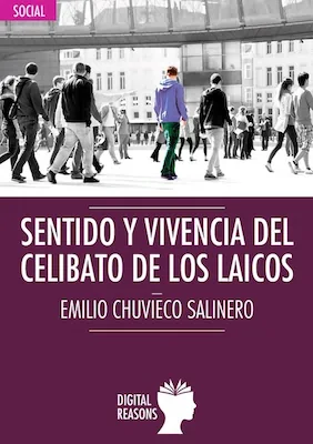 Sentido y vivencia del celibato de los laicos - Emilio Chuvieco - Digital Reasons