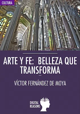 Arte y fe: belleza que transforma - Victor Fernández de Moya - Digital Reasons