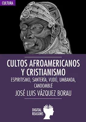 Cultos afroamericanos y cristianismo - José Luis Vázquez Borau - Digital Reasons