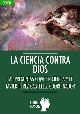 La ciencia contra Dios - Javier Pérez Castells - Digital Reasons
