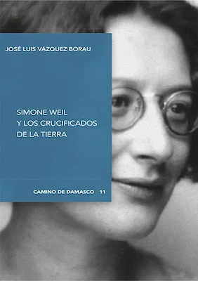Simone Weil y los crucificados de la Tierra - José Luis Vázquez Borau - Digital Reasons