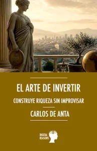 El arte de invertir - Carlos de Anta